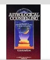 Astrological Counselling: A Basic Guide to Astrological Themes in Person to Person Understanding 085030301X Book Cover