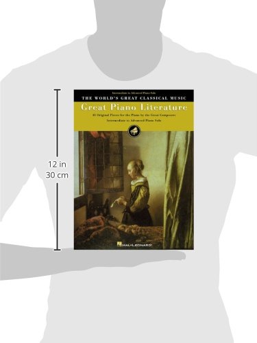 Great Piano Literature: 45 Original Pieces for Piano by the Great Composers