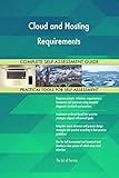 Cloud and Hosting Requirements All-Inclusive Self-Assessment - More than 700 Success Criteria, Instant Visual Insights, Comprehensive Spreadsheet Dashboard, Auto-Prioritized for Quick Results