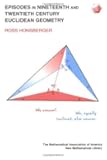 Episodes in Nineteenth and Twentieth Century Euclidean Geometry (Anneli Lax New Mathematical Library, Series Number 37)