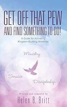 Paperback Get Off That Pew and Find Something to Do!: A Guide for Activating Kingdom-Building Ministries Book