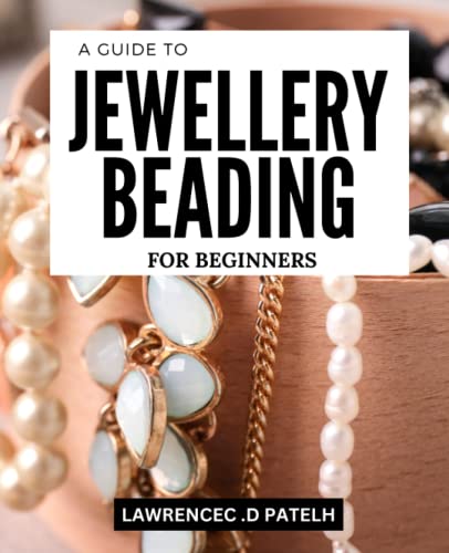 A Guide To Jewellery Beading For Beginners: Learn the Essentials