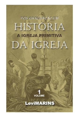 Historia de la Iglesia I: Iglesia primitiva (Historia de la Iglesia - Libro...