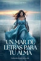 Un Mar de Letras para Tu Alma: Cultivando el amor en tu vida (Spanish Edition) B0F5MWJJQ9 Book Cover