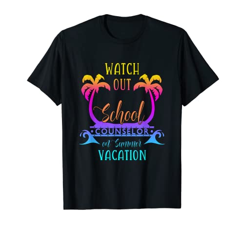 Watch Out School Counselor On Summer Vacation Camiseta Camiseta