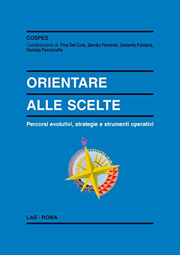  Orientare alle scelte. Percorsi evolutivi, strategie e strumenti operativi