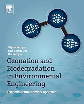 Paperback Ozonation and Biodegradation in Environmental Engineering: Dynamic Neural Network Approach Book