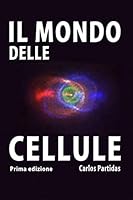 Il Mondo Delle Cellule B08DBVR5GZ Book Cover