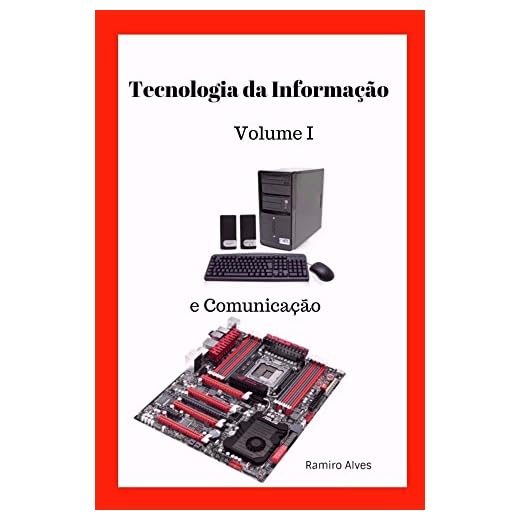 Tecnologia da Informação e Comunicação: a Informática ao alcance de principiantes Volume 1