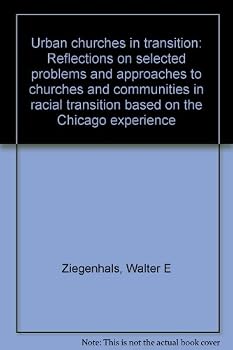 Paperback Urban churches in transition: Reflections on selected problems and approaches to churches and communities in racial transition based on the Chicago experience Book