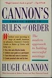 Cannon's Concise Guide to Rules of Order: A New Approach to Holding Successful Meetings