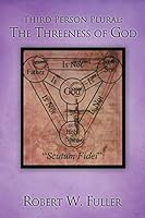 Third Person Plural: The Threeness of God 1498423582 Book Cover