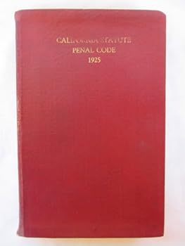 Hardcover The California Statute Penal Code of California in Three Parts (Extra Annotated) Book