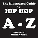 The Illustrated Guide to Hip Hop A - Z