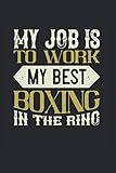 My job is to work my best boxing in the ring: Notizbuch Boxsport | Geschenkidee für Boxer | Kariert | A5 | 120 Seiten