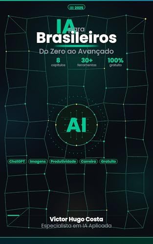 IA para Brasileiros: Do Zero ao Avançado: Domine as ferramentas que ...
