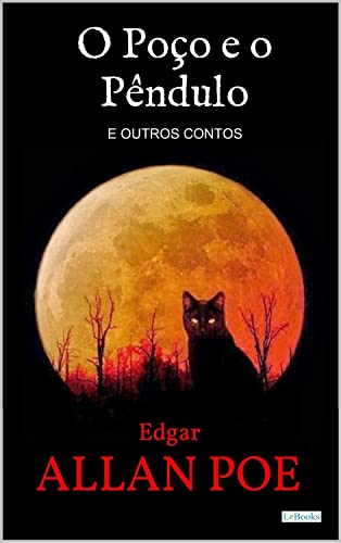 O POÇO E O PÊNDULO: e outros contos (Col. Melhores Contos) - Poe, Edgar Allan