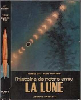 Hardcover L'histoire de notre amie la lune [French] Book