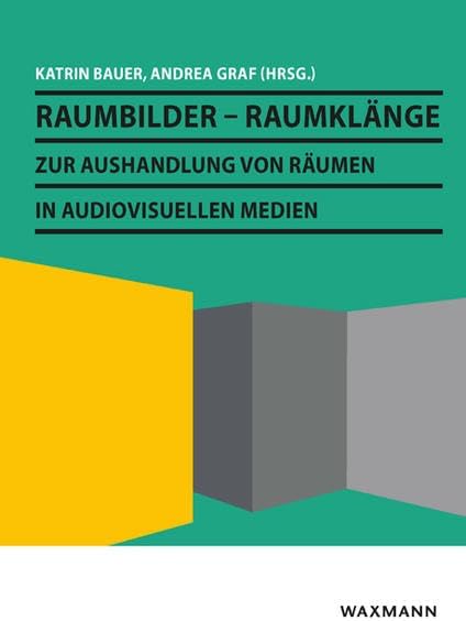Raumbilder – Raumklänge: Zur Aushandlung von Räumen in audiovisuellen Medien