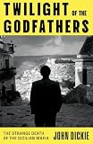 Twilight of the Godfathers: The Strange Death of the Sicilian Mafia