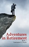 Adventures in Retirement: A hilarious journey into the unknown world of excess time, limited responsibilities and an uncertain future. 1546686177 Book Cover