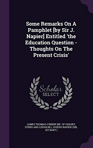 Some Remarks On A Pamphlet [by Sir J. Napier] Entitled 'the Education Question - Thoughts On The Present Crisis'