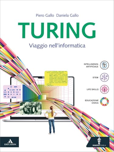 Turing. Viaggio nell'informatica. Per le Scuole superiori. Con e-book. Con espansione online