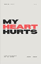 My Heart Hurts: a guide to the theology of pain and suffering
