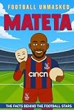 Mateta - Football Unmasked: The Facts Behind the Football Stars: Fascinating Truths About Jean-Philippe Mateta (Football Biographies for Children)