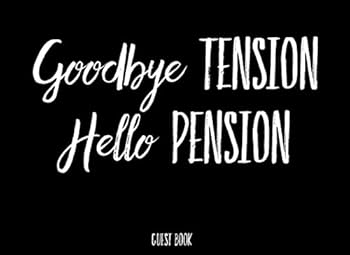 Paperback Goodbye Tension Hello Pension: Guest Book