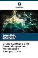Grüne Synthese und Anwendungen von metallischen Nanopartikeln (German Edition) 6200820244 Book Cover
