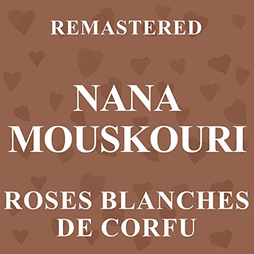 Amazon Music ナナ・ムスクーリのRoses blanches de Corfou (Remastered) Amazon