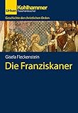  Die Franziskaner (Geschichte der christlichen Orden)