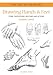 Drawing Hands & Feet: Form - Proportions - Gestures and Actions (The Art of Drawing)
