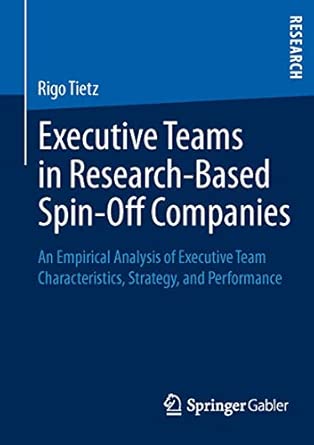 Executive Teams in Research-Based Spin-Off Companies: An Empirical Analysis of Executive Team Characteristics, Strategy, and Performance 2013th Edition book cover