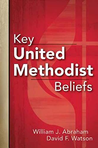 Key United Methodist Beliefs Key United Methodist Beliefs