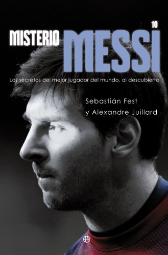 Misterio Messi: Los Secretos Del Mejor Jugador Del Mundo, Al Descubierto Fuera De Colección Misterio Messi: Los Secretos Del Mejor Jugador Del Mundo, Al Descubierto Fuera De Colección