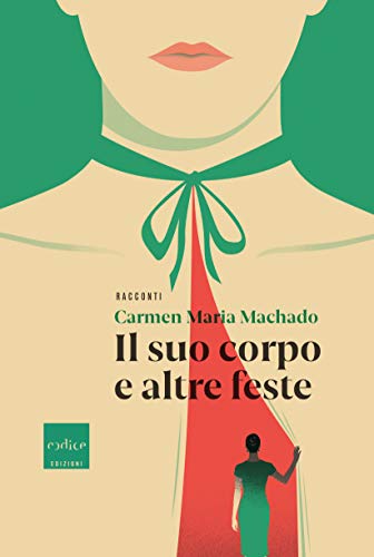 Carmen Maria Machado - Il suo corpo e altre feste (2019)