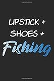  Lipstick Shoes Fishing: A5 Notizbuch, 120 Seiten liniert, Fischer Angler Fischen Angeln Mädchen Frau Frauen Lippenstift Schuhe