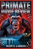 Primate Movie Review: Smart Chimp. Dumb Humans.