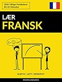  Lær Fransk - Hurtig / Lett / Effektivt: 2000 Viktige Vokabularer (Norwegian Edition)