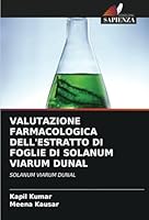 VALUTAZIONE FARMACOLOGICA DELL'ESTRATTO DI FOGLIE DI SOLANUM VIARUM DUNAL: SOLANUM VIARUM DUNAL (Italian Edition) 3330999241 Book Cover
