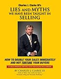 Lies and Myths We Have Been Taught In Selling