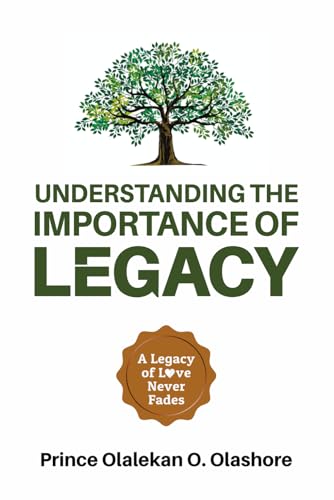 Understanding the Importance of Legacy: A Legacy of Love Never