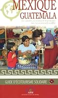 Mexique - Guatemala : Les sentiers du voyageur responsable 2952056668 Book Cover