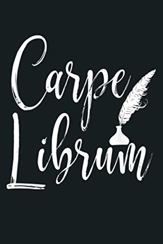 Carpe Librum Literary Gift English Teacher Writer: Notebook Planner - 6x9 inch Daily Planner Journal, To Do List Notebook, Daily Organizer, 114 Pages