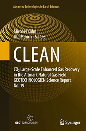 CLEAN: CO2 Large-Scale Enhanced Gas Recovery in the Altmark Natural Gas Field - GEOTECHNOLOGIEN Science Report No. 19 2013th Edition book cover