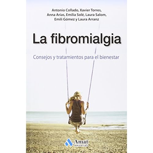 La fibromialgia: Consejos y tratamientos para el bienestar (SALUD Y BIENESTAR)