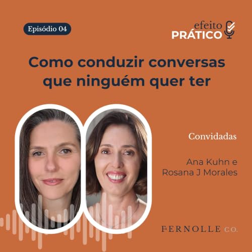 Como CONDUZIR CONVERSAS DIF&Iacute;CEIS | Efeito Pr&aacute;tico Podcast #004