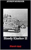 Bloody Kharkov II: March 1943 (Bloodied Wehrmacht Book 5)